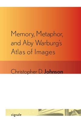 Memory, Metaphor, and Aby Warburg's Atlas