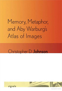 Memory, Metaphor, and Aby Warburg's Atlas of Images by Christopher Johnson